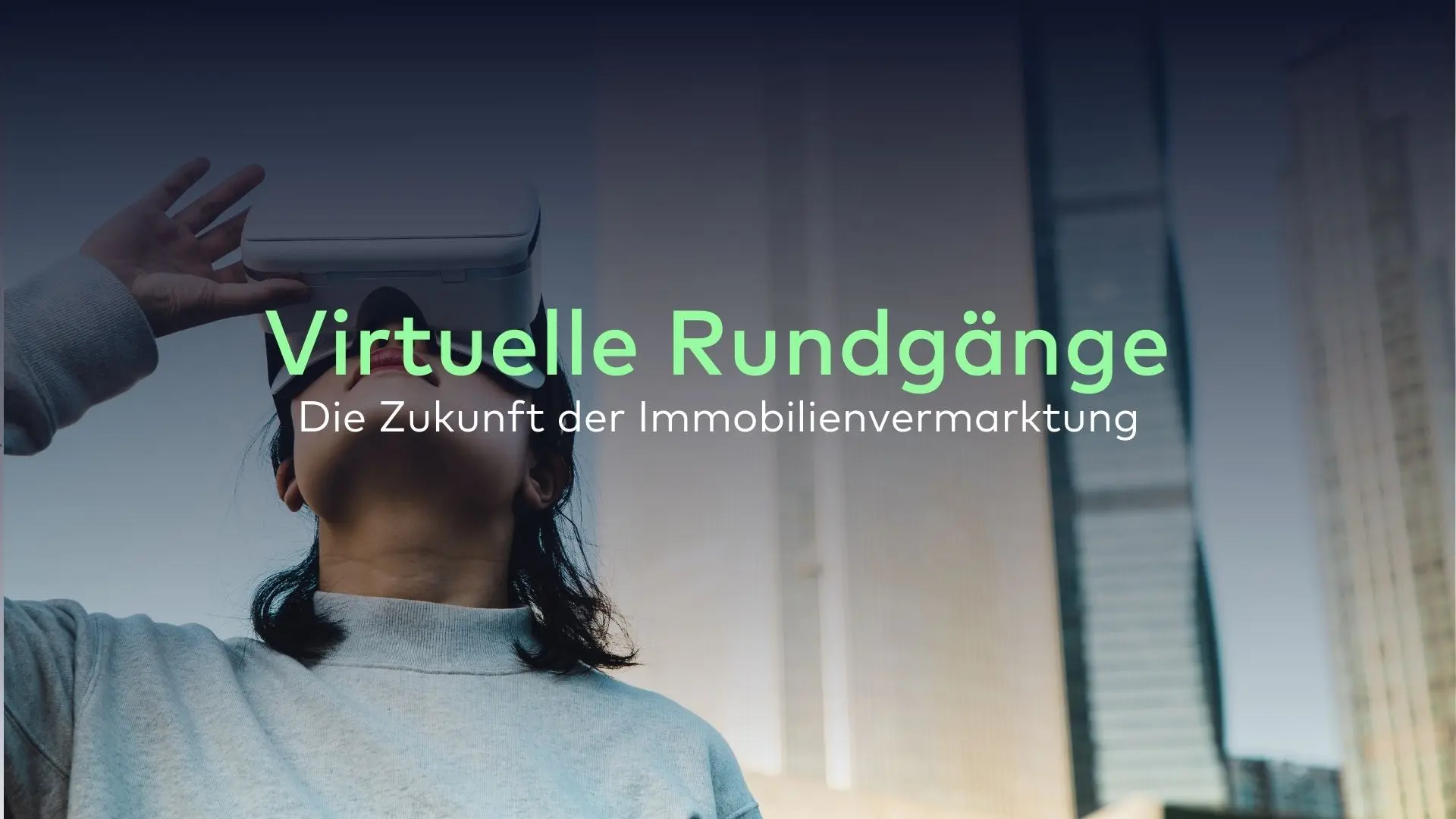 Eine Person mit VR-Brille, im Vordergrund prominent angezeigt der Text „Virtuelle Rundgänge: Die Zukunft der Immobilienvermarktung“, unterstreicht das transformative Potenzial virtueller Rundgänge bei der Revolutionierung der Immobilienvermarktung.