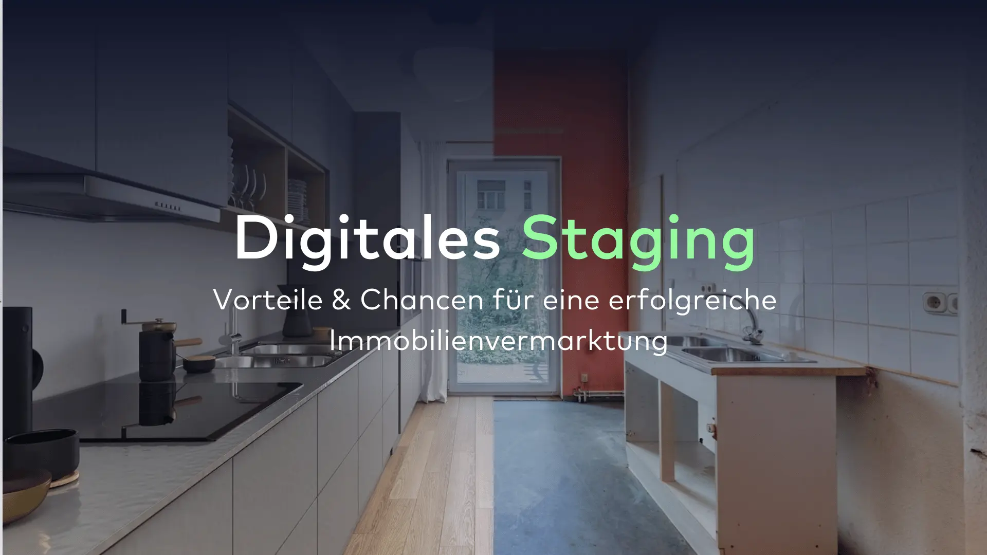 Ein geteiltes Bild stellt links eine moderne, digital inszenierte Küche einer schlichten, nicht inszenierten Küche rechts gegenüber. Der Text lautet: „Digitales Staging: Vorteile & Chancen für eine erfolgreiche Immobilienvermarktung.“